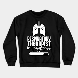 Respiratory Therapist In Progress Crewneck Sweatshirt